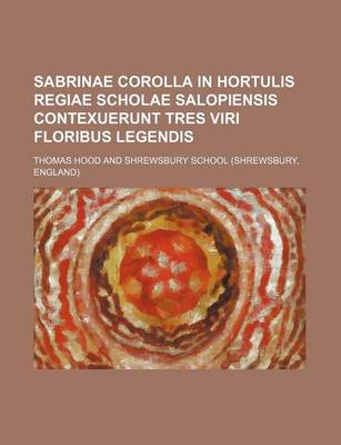 Book cover for Sabrinae Corolla in Hortulis Regiae Scholae Salopiensis Contexuerunt Tres Viri Floribus Legendis