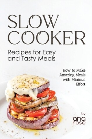 Cover of Slow Cooker Recipes for Easy and Tasty Meals