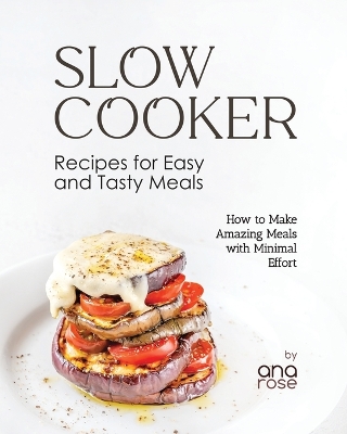 Book cover for Slow Cooker Recipes for Easy and Tasty Meals