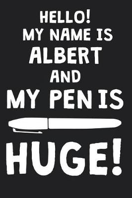 Book cover for Hello! My Name Is ALBERT And My Pen Is Huge!