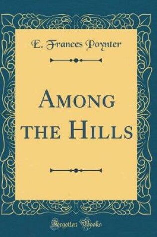 Cover of Among the Hills (Classic Reprint)