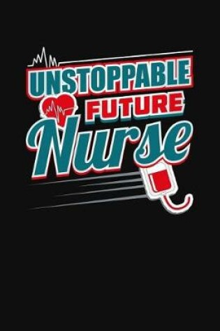 Cover of Unstoppable Future Nurse