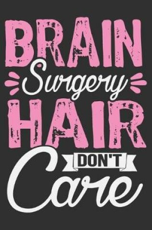 Cover of Brain Surgery Hair Don't Care