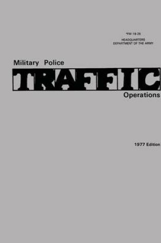 Cover of Military Police Traffic Operations (FM 19-25)