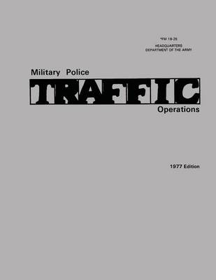 Book cover for Military Police Traffic Operations (FM 19-25)