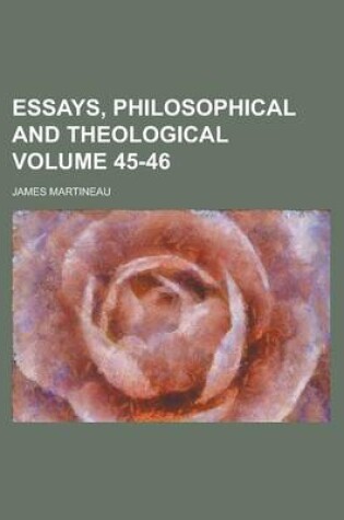 Cover of Essays, Philosophical and Theological Volume 45-46