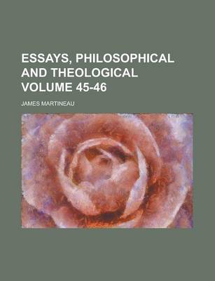 Book cover for Essays, Philosophical and Theological Volume 45-46