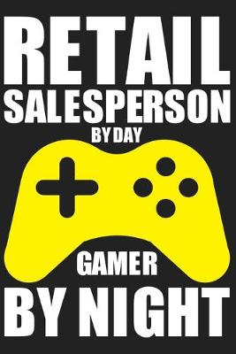 Book cover for Retail Salesperson By Day Gamer By Night