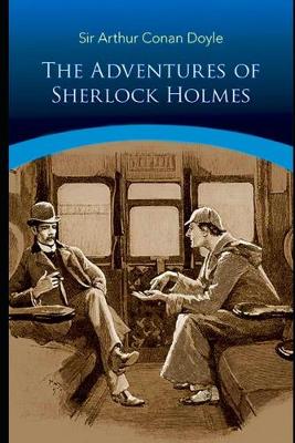 Book cover for The Adventures of Sherlock Holmes By Arthur Conan Doyle (Mystery, Crime & Detective fiction) "Unabridged & Annotated Version"