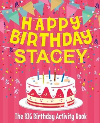 Book cover for Happy Birthday Stacey - The Big Birthday Activity Book