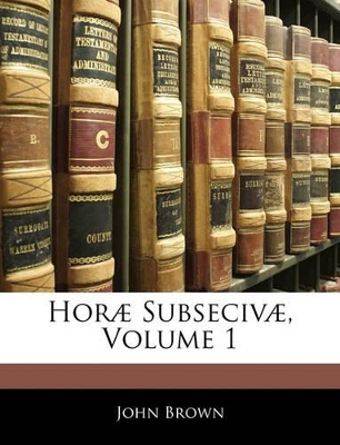 Book cover for Horæ Subsecivæ, Volume 1
