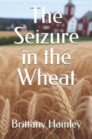 Cover of The Seizure in the Wheat