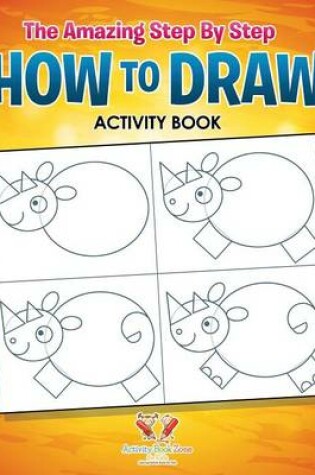 Cover of The Amazing Step by Step How to Draw Activity Book