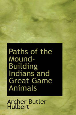 Book cover for Paths of the Mound-Building Indians and Great Game Animals