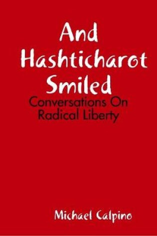 Cover of And Hashticharot Smiled: Conversations On Radical Liberty