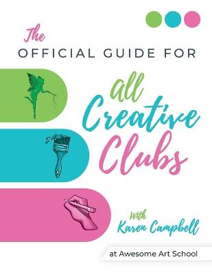 Book cover for Official Guide for ALL Creative Clubs with Karen Campbell at Awesome Art School