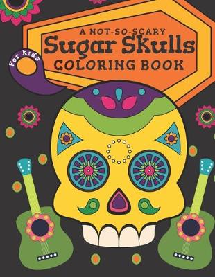 Book cover for Sugar Skulls Coloring Book