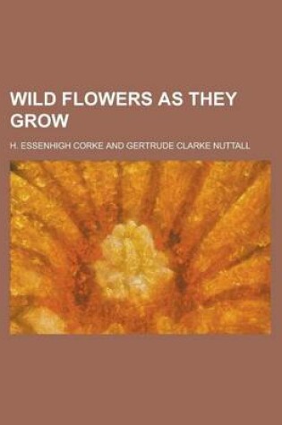 Cover of Wild Flowers as They Grow