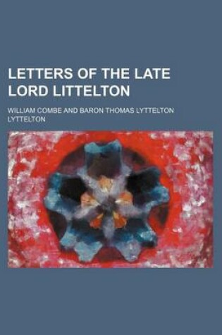 Cover of Letters of the Late Lord Littelton