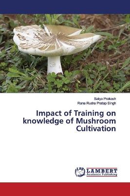 Book cover for Impact of Training on knowledge of Mushroom Cultivation