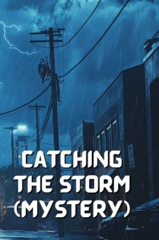 Cover of Catching the Storm (Mystery)