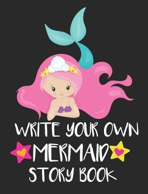 Book cover for Write Your Own Mermaid Story Book
