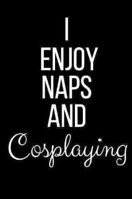 Book cover for I Enjoy Naps And Cosplaying