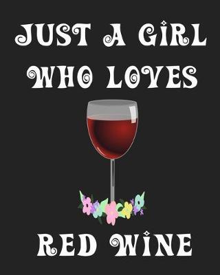 Book cover for Just A Girl Who Loves Red Wine