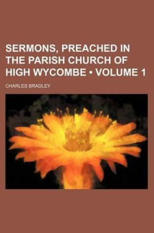 Cover of Sermons, Preached in the Parish Church of High Wycombe (Volume 1)