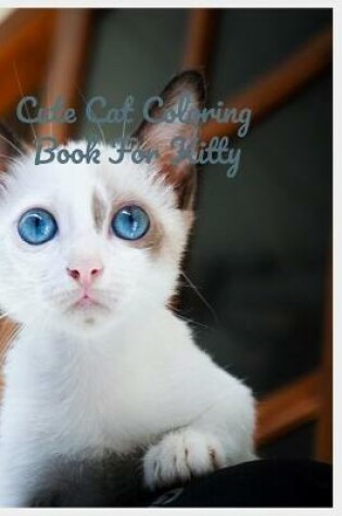 Cover of Cute Cat Coloring Book For Kitty