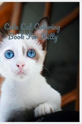 Book cover for Cute Cat Coloring Book For Kitty