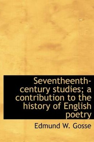 Cover of Seventheenth-Century Studies; A Contribution to the History of English Poetry