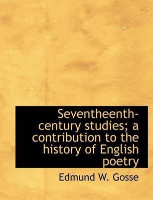 Book cover for Seventheenth-Century Studies; A Contribution to the History of English Poetry