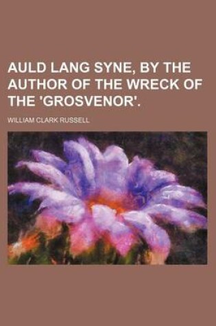 Cover of Auld Lang Syne, by the Author of the Wreck of the 'Grosvenor'.