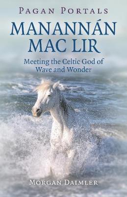 Book cover for Pagan Portals - ManannA!n mac Lir - Meeting the Celtic God of Wave and Wonder