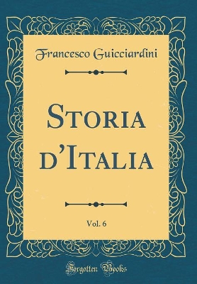 Book cover for Storia d'Italia, Vol. 6 (Classic Reprint)