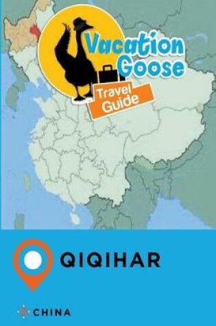 Cover of Vacation Goose Travel Guide Qiqihar China