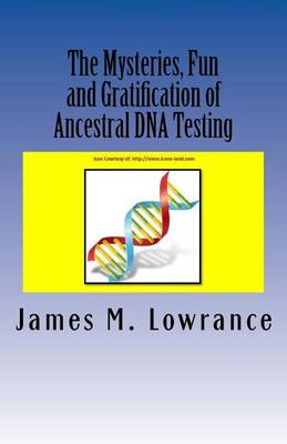 Book cover for The Mysteries, Fun and Gratification of Ancestral DNA Testing