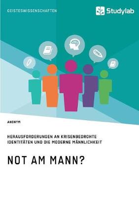 Book cover for Not am Mann? Herausforderungen an krisenbedrohte Identitäten und die moderne Männlichkeit