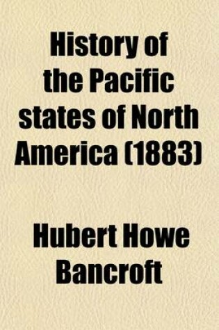 Cover of History of the Pacific States of North America (Volume 4); Mexico. 1883-88