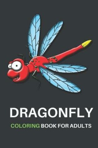 Cover of Dragonfly Coloring Book for Adults