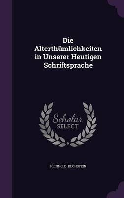 Book cover for Die Alterthumlichkeiten in Unserer Heutigen Schriftsprache