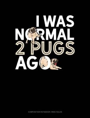 Cover of I Was Normal 2 Pugs Ago