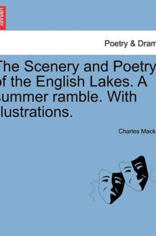 Cover of The Scenery and Poetry of the English Lakes. a Summer Ramble. with Illustrations.