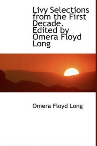 Cover of Livy Selections from the First Decade. Edited by Omera Floyd Long