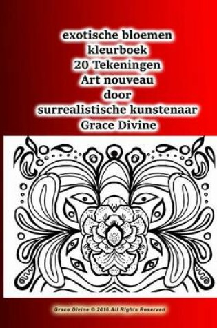 Cover of exotische bloemen kleurboek 20 Tekeningen Art nouveau door surrealistische kunstenaar Grace Divine