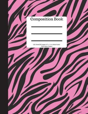 Book cover for Composition Book 100 Sheet/200 Pages 8.5 X 11 In.-Wide Ruled- Pink Zebra Pattern