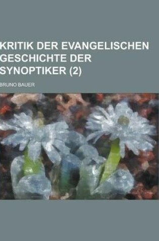 Cover of Kritik Der Evangelischen Geschichte Der Synoptiker (2)