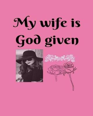 Book cover for My wife is God given
