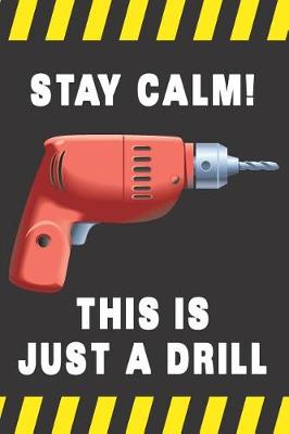 Book cover for Stay Calm! This Is Just a Drill